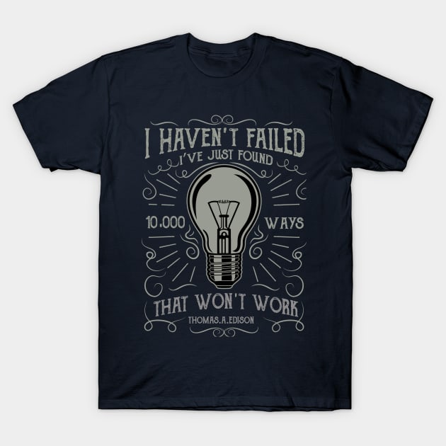 I Haven't Failed, I've Just Found T-Shirt by HealthPedia